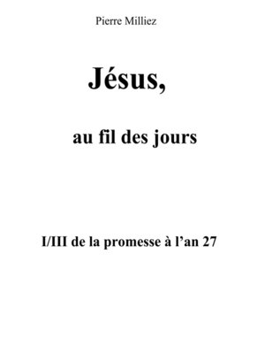 cover image of Jésus, au fil des jours, I/III de la promesse à l'an 27